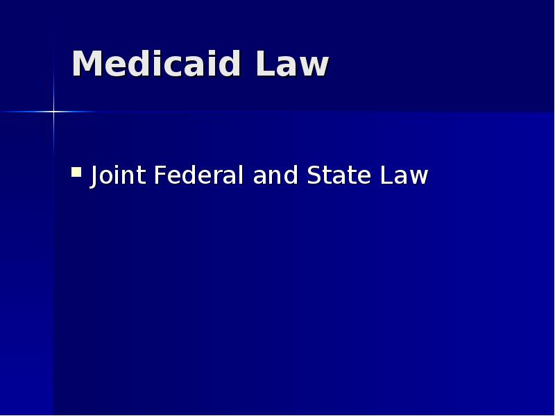 Medicaid Law Joint Federal and State Law