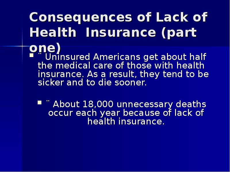 Consequences of Lack of Health Insurance (part one)  ¨ Uninsured