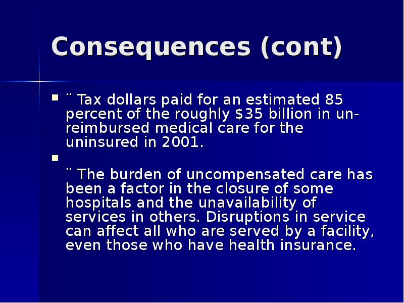 Consequences (cont) ¨ Tax dollars paid for an estimated 85 percent