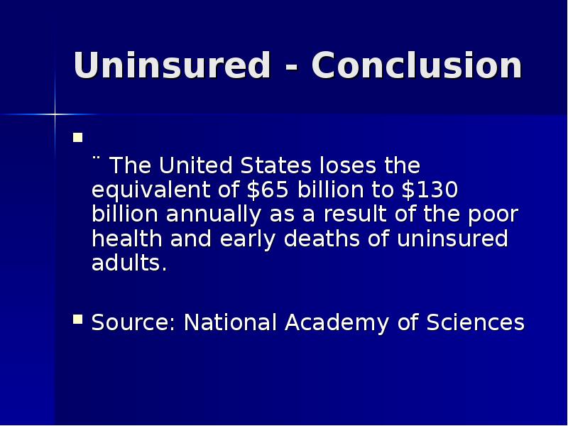 Uninsured - Conclusion  ¨ The United States loses the equivalent