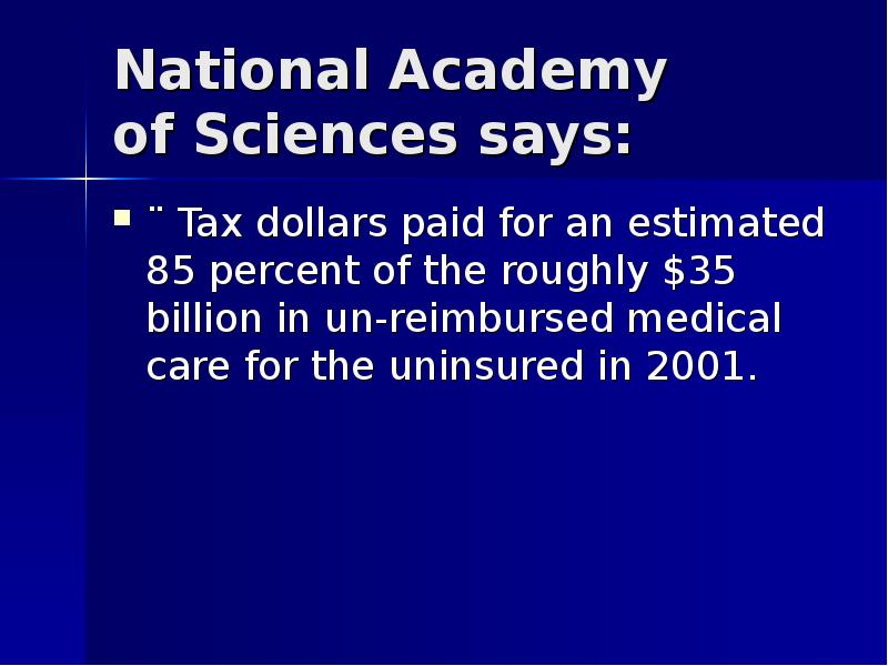 National Academy  of Sciences says: ¨ Tax dollars paid for