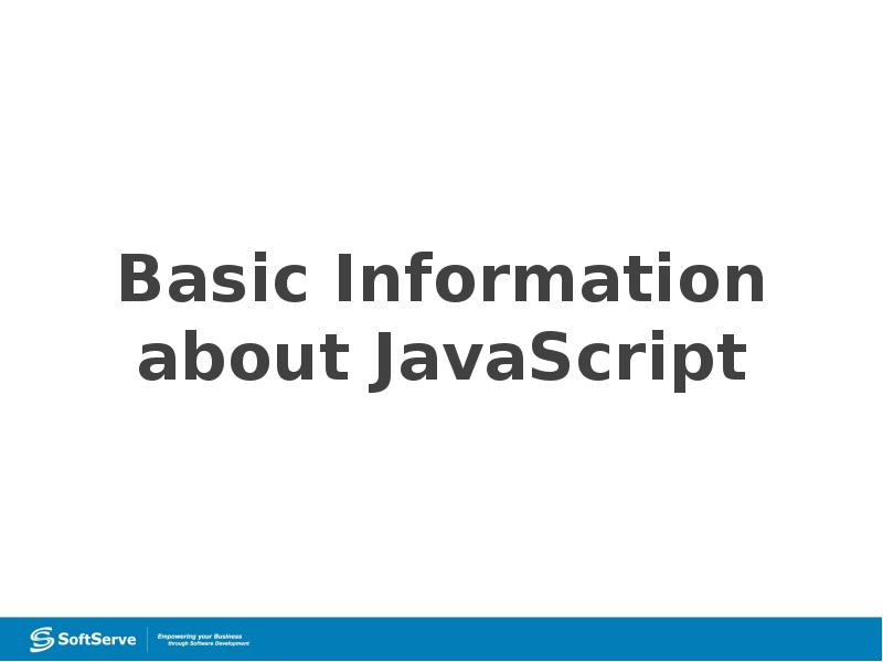 Basic Information about JavaScript Basic Information about JavaScript