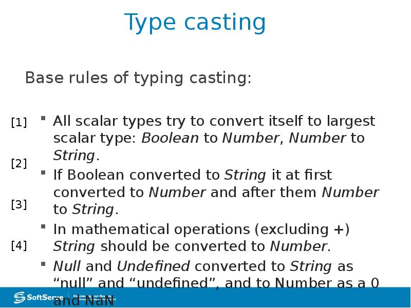 Type casting
Base rules of typing casting:
All scalar types try Type casting
Base rules of typing casting:
All scalar types try