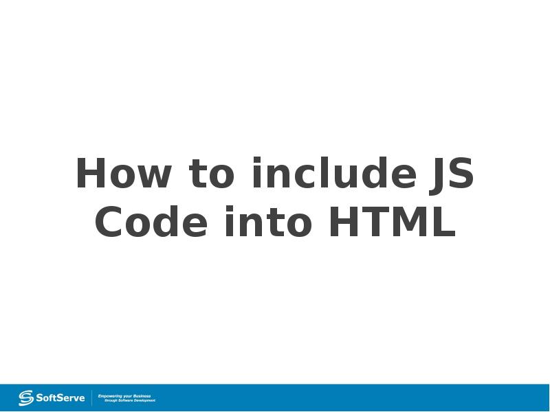How to include JS Code into HTML How to include JS Code into HTML