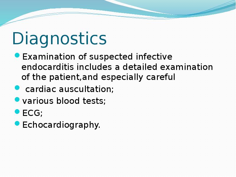 Diagnostics
Examination of suspected infective endocarditis includes a detailed examination of Diagnostics
Examination of suspected infective endocarditis includes a detailed examination of