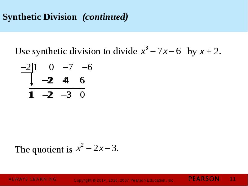 Synthetic Division (continued) Use synthetic division to divide   