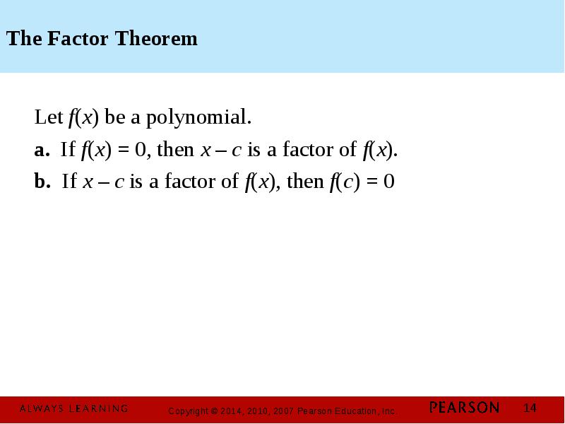 The Factor Theorem Let f(x) be a polynomial. a. If f(x)