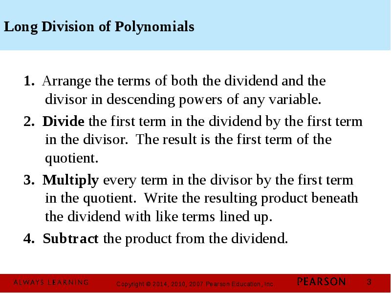 Long Division of Polynomials 1. Arrange the terms of both the