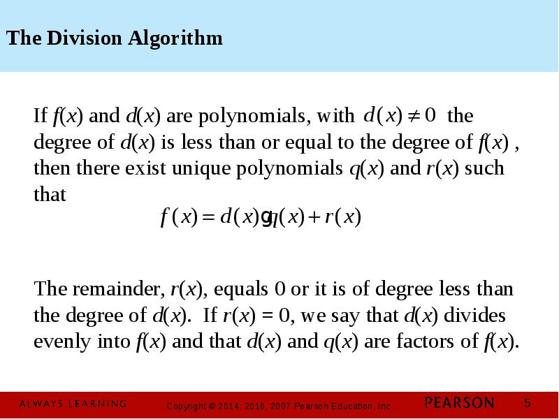 The Division Algorithm If f(x) and d(x) are polynomials, with 