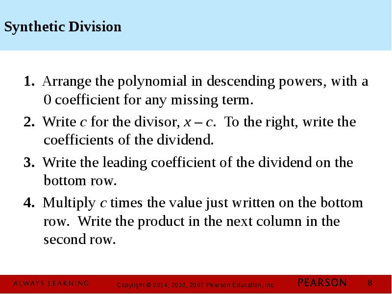 Synthetic Division 1. Arrange the polynomial in descending powers, with a
