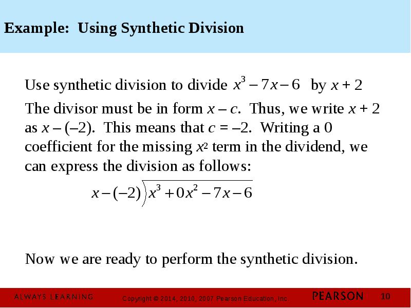 Example: Using Synthetic Division Use synthetic division to divide  