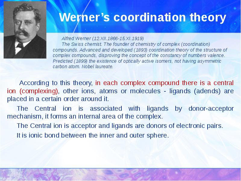 Werner’s coordination theory  According to this theory, in each complex