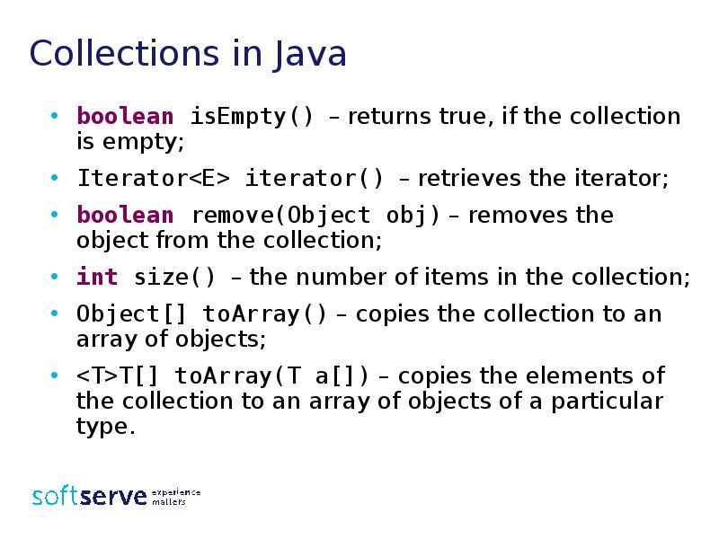 Collections in Java
boolean isEmpty() – returns true, if the collection Collections in Java
boolean isEmpty() – returns true, if the collection