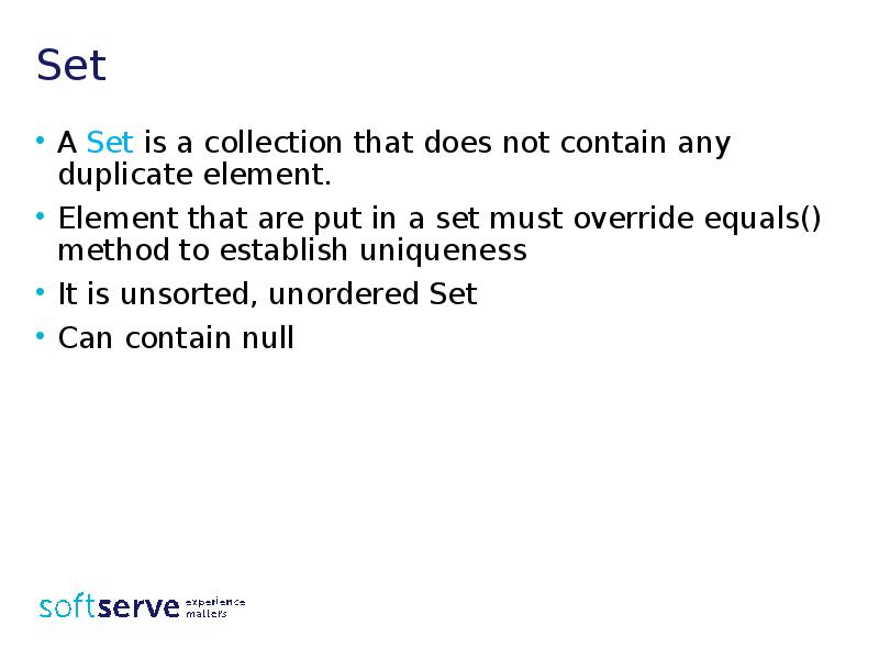 Set
A Set is a collection that does not contain any Set
A Set is a collection that does not contain any