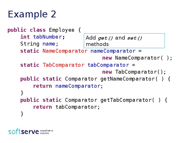 Example 2
public class Employee {
int tabNumber;
Example 2
public class Employee {
int tabNumber;
