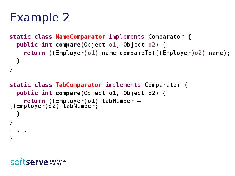 Example 2
static class NameComparator implements Comparator {
public int Example 2
static class NameComparator implements Comparator {
public int