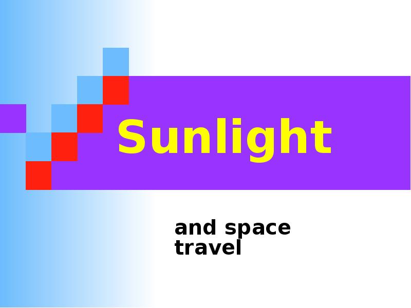 Sunlight  	 and space travel