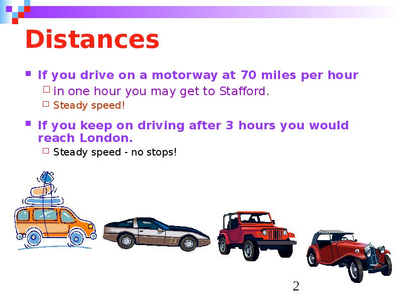 Distances If you drive on a motorway at 70 miles per