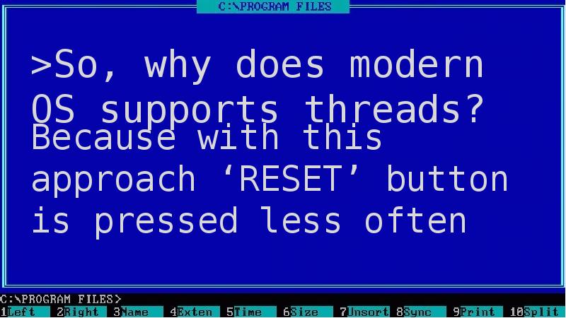 >So, why does modern OS supports threads? >So, why does modern OS supports threads?