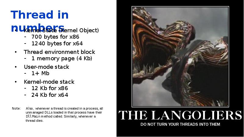 Thread in numbers
Kernel State (Kernel Object)
700 bytes for Thread in numbers
Kernel State (Kernel Object)
700 bytes for