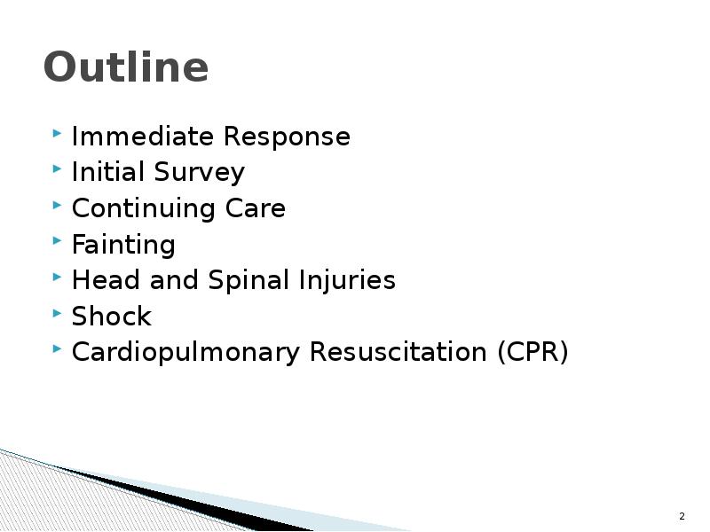 Outline Immediate Response Initial Survey Continuing Care Fainting Head and Spinal