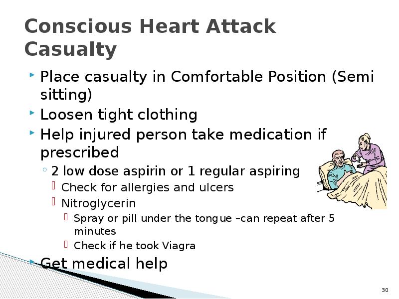 Conscious Heart Attack Casualty Place casualty in Comfortable Position (Semi sitting)