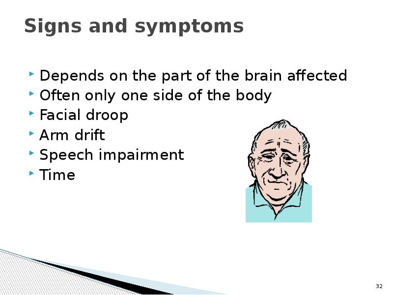 Signs and symptoms  Depends on the part of the brain