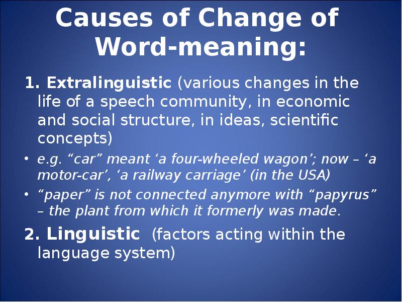 Meant to cause. Extralinguistic. Linguistic Factors. Causes of semantic change Linguistic and extralinguistic. Extralinguistic Factors.