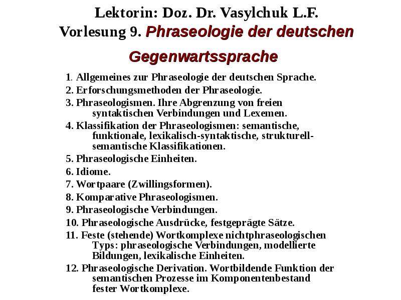 Lektorin: Doz. Dr. Vasylchuk L.F. Vorlesung 9. Phraseologie der deutschen Gegenwartssprache