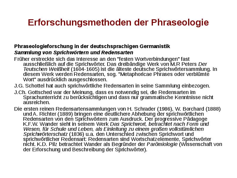 Erforschungsmethoden der Phraseologie Phraseologieforschung in der deutschsprachigen Germanistik Sammlung von Sprichwörtern