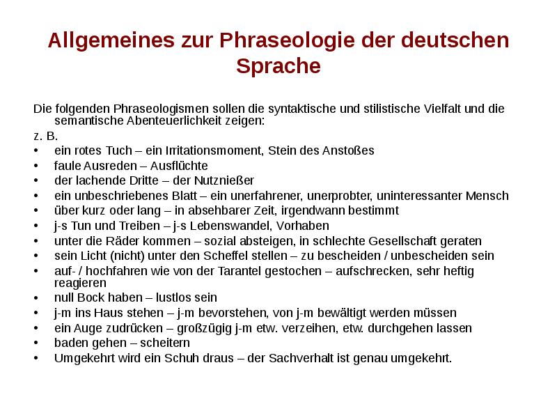 Allgemeines zur Phraseologie der deutschen Sprache Die folgenden Phraseologismen sollen die