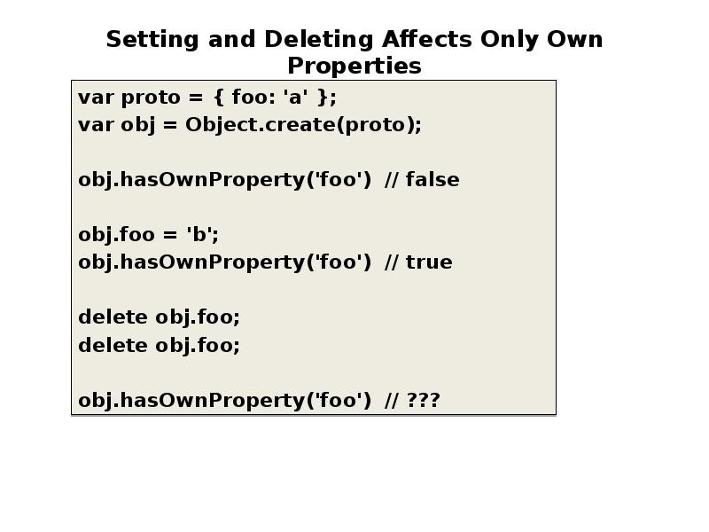 Setting and Deleting Affects Only Own Properties
var proto = Setting and Deleting Affects Only Own Properties
var proto =