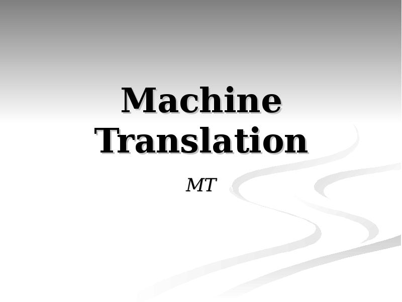 Machine no перевод. Machine Translator. Machine translation презентация. Direct Machine translation. Translation MT.