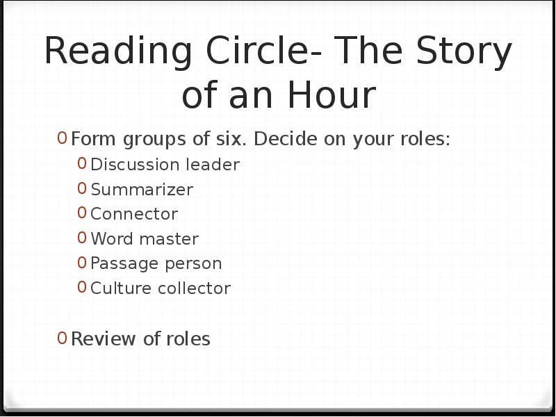Reading Circle- The Story of an Hour Form groups of six.