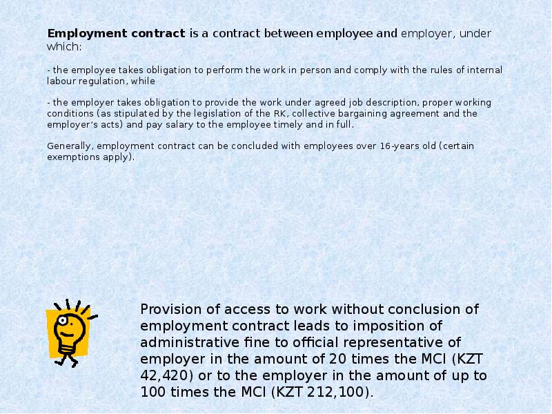 Employment contract is a contract between employee and employer, under which:
