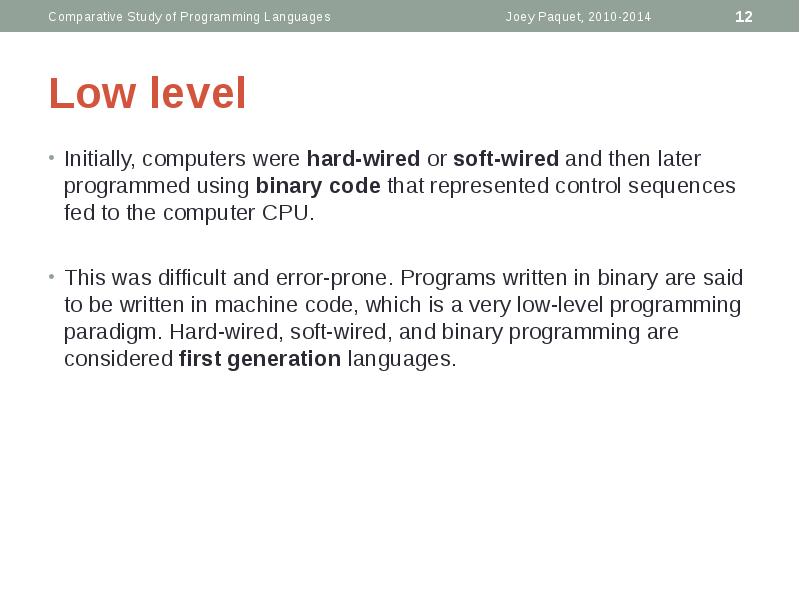 Low level
Initially, computers were hard-wired or soft-wired and then Low level
Initially, computers were hard-wired or soft-wired and then
