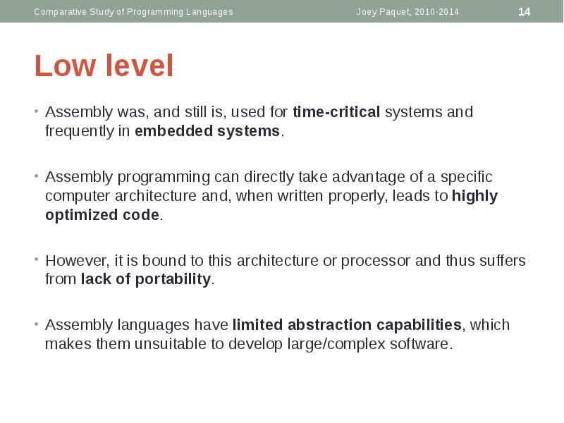 Low level
Assembly was, and still is, used for time-critical systems Low level
Assembly was, and still is, used for time-critical systems