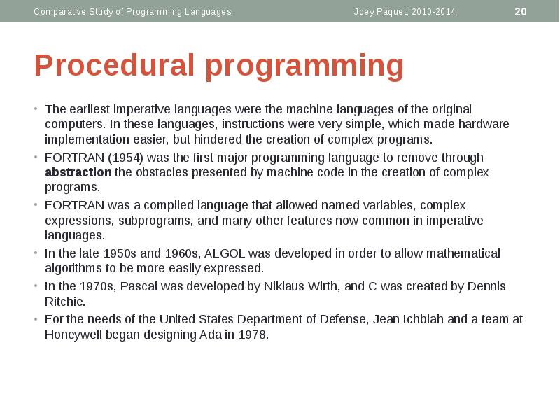 Procedural programming
The earliest imperative languages were the machine languages of Procedural programming
The earliest imperative languages were the machine languages of