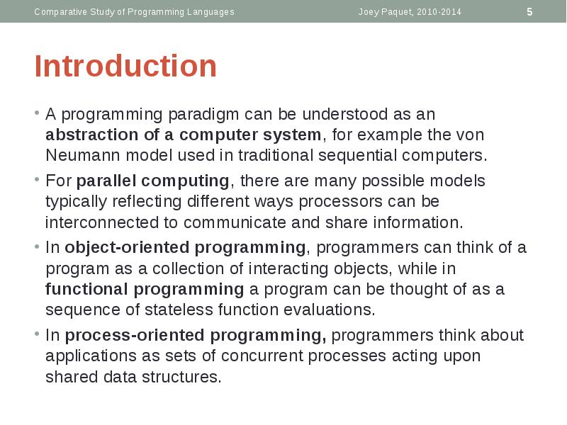 Introduction
A programming paradigm can be understood as an abstraction of Introduction
A programming paradigm can be understood as an abstraction of
