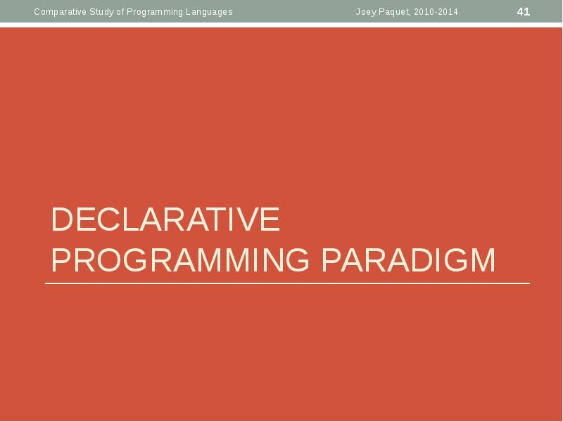 DECLARATIVE PROGRAMMING PARADIGM DECLARATIVE PROGRAMMING PARADIGM