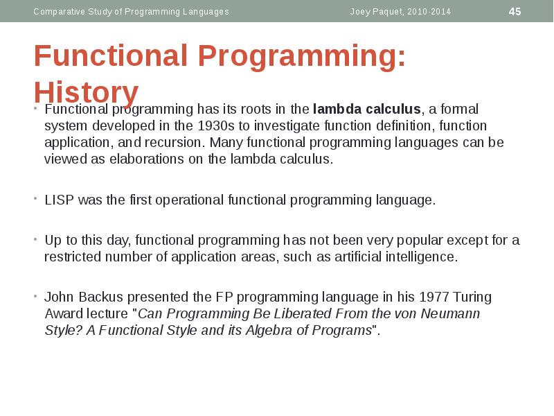Functional Programming: History
Functional programming has its roots in the lambda Functional Programming: History
Functional programming has its roots in the lambda