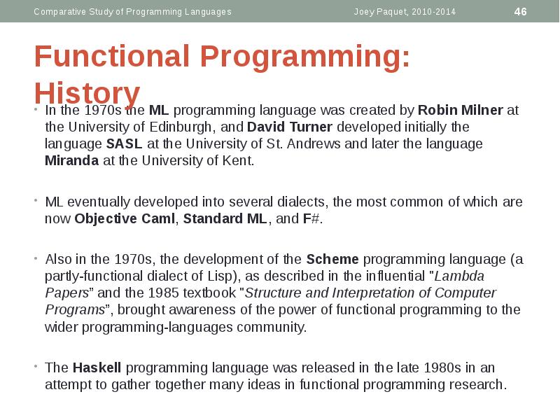 Functional Programming: History
In the 1970s the ML programming language was Functional Programming: History
In the 1970s the ML programming language was