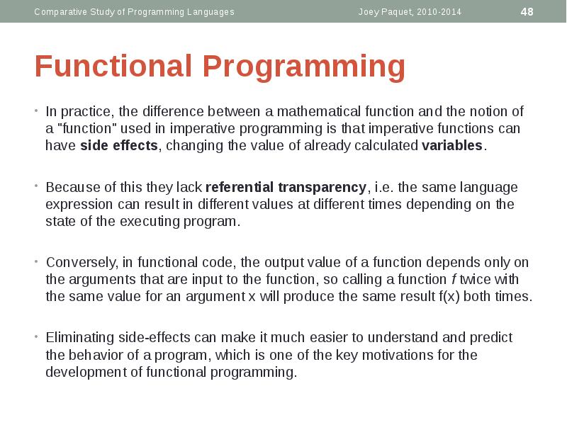 Functional Programming
In practice, the difference between a mathematical function and Functional Programming
In practice, the difference between a mathematical function and