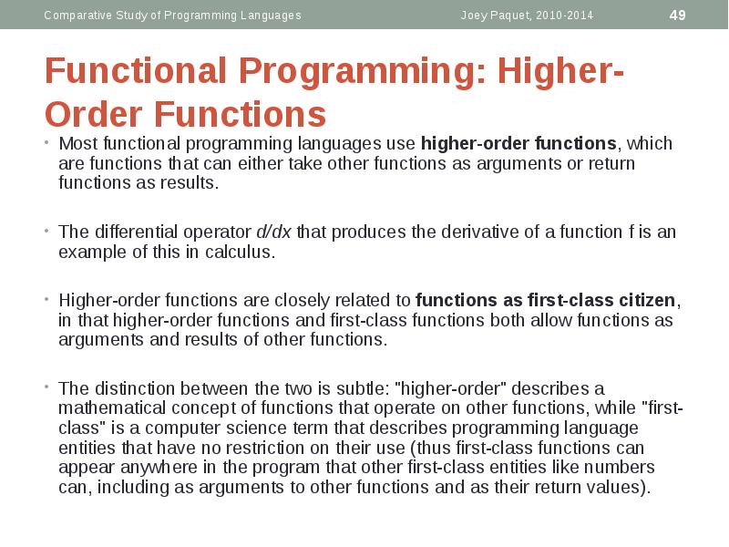Functional Programming: Higher-Order Functions
Most functional programming languages use higher-order functions, Functional Programming: Higher-Order Functions
Most functional programming languages use higher-order functions,