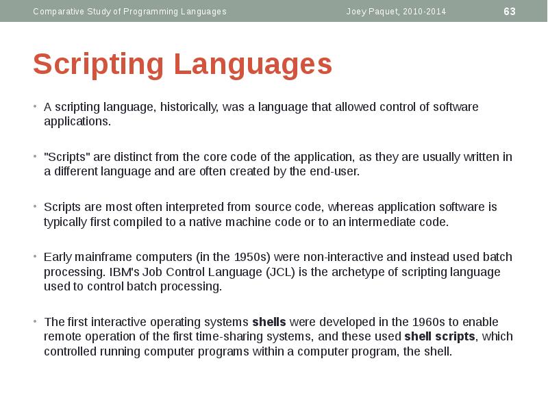 Scripting Languages
A scripting language, historically, was a language that allowed Scripting Languages
A scripting language, historically, was a language that allowed