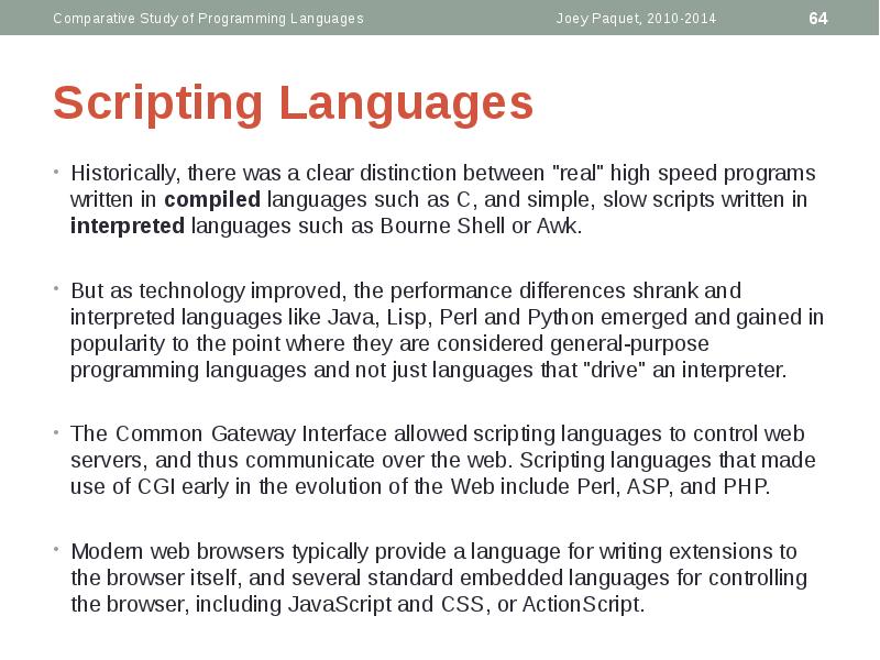 Scripting Languages
Historically, there was a clear distinction between "real" high Scripting Languages
Historically, there was a clear distinction between "real" high