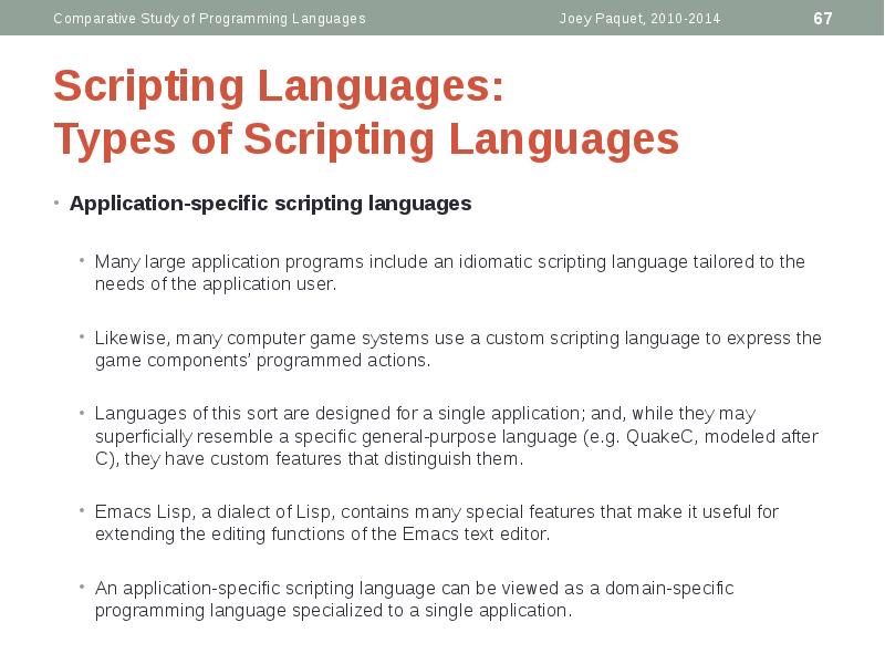 Scripting Languages: Types of Scripting Languages
Application-specific scripting languages
Scripting Languages: Types of Scripting Languages
Application-specific scripting languages