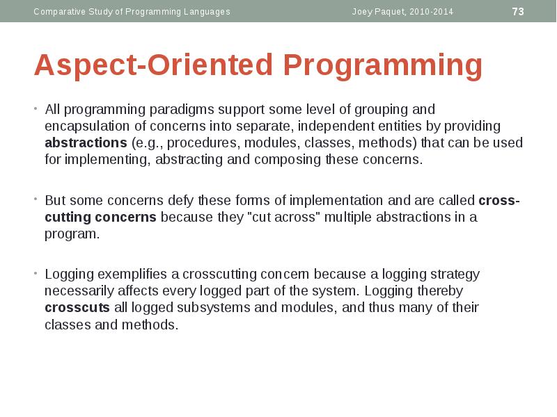 Aspect-Oriented Programming
All programming paradigms support some level of grouping and Aspect-Oriented Programming
All programming paradigms support some level of grouping and