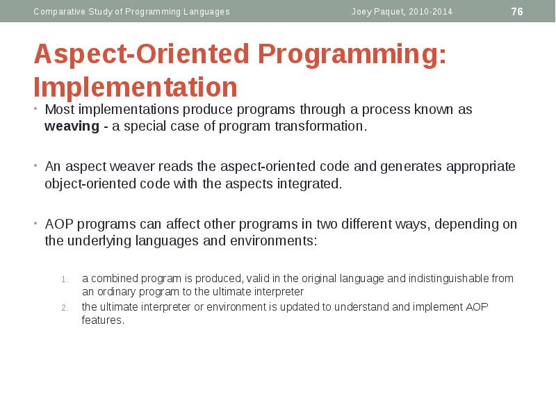 Aspect-Oriented Programming: Implementation
Most implementations produce programs through a process known Aspect-Oriented Programming: Implementation
Most implementations produce programs through a process known