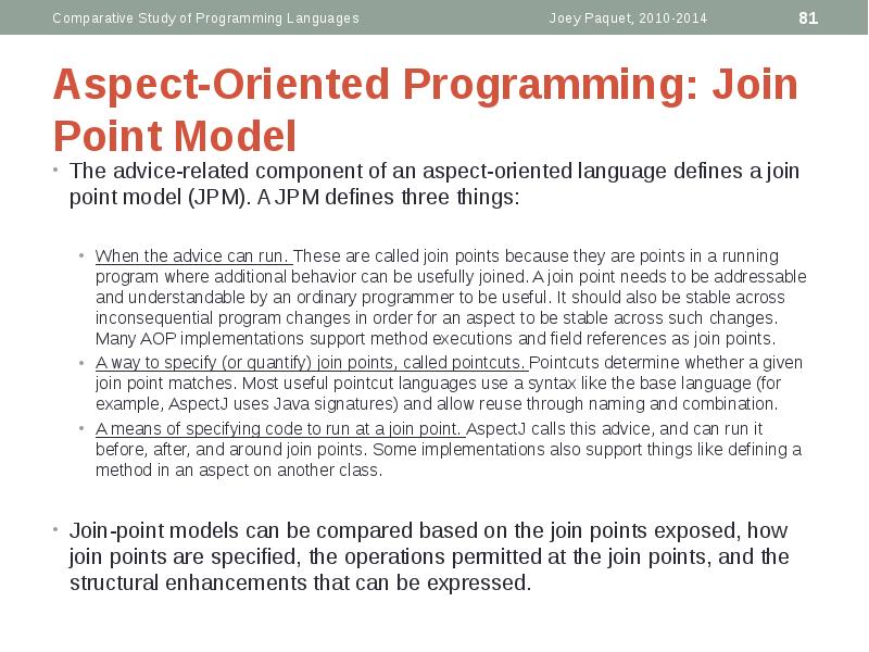 Aspect-Oriented Programming: Join Point Model
The advice-related component of an aspect-oriented Aspect-Oriented Programming: Join Point Model
The advice-related component of an aspect-oriented